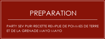 Réalisation de Party Sev Puri Recette remplie de pommes de terre et de la grenade Mayo Mayo Recette Indienne Traditionnelle