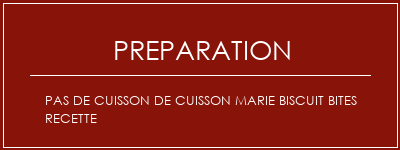 Réalisation de Pas de cuisson de cuisson Marie Biscuit Bites Recette Recette Indienne Traditionnelle