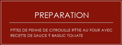 Réalisation de Pâtes de Penne de citrouille rôtie au four avec recette de sauce à basilic tomate Recette Indienne Traditionnelle