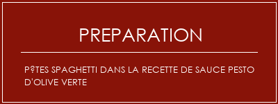 Réalisation de Pâtes spaghetti dans la recette de sauce pesto d'olive verte Recette Indienne Traditionnelle