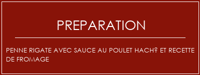 Réalisation de Penne Rigate avec sauce au poulet haché et recette de fromage Recette Indienne Traditionnelle