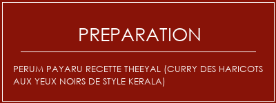 Réalisation de Perum Payaru Recette Theeyal (curry des haricots aux yeux noirs de style kerala) Recette Indienne Traditionnelle