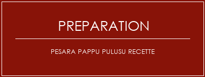 Réalisation de Pesara Pappu Pulusu Recette Recette Indienne Traditionnelle