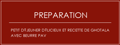 Réalisation de Petit déjeuner délicieux et recette de ghotala avec beurre pav Recette Indienne Traditionnelle