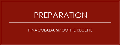 Réalisation de Pinacolada Smoothie Recette Recette Indienne Traditionnelle