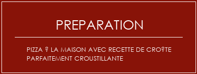 Réalisation de Pizza à la maison avec recette de croûte parfaitement croustillante Recette Indienne Traditionnelle