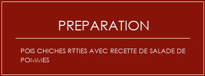 Réalisation de Pois chiches rôties avec recette de salade de pommes Recette Indienne Traditionnelle