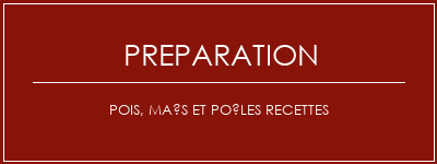 Réalisation de Pois, maïs et poêles recettes Recette Indienne Traditionnelle