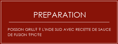 Réalisation de Poisson grillé à l'Inde sud avec recette de sauce de fusion épicée Recette Indienne Traditionnelle