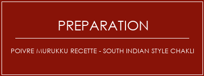 Réalisation de Poivre Murukku Recette - South Indian Style Chakli Recette Indienne Traditionnelle