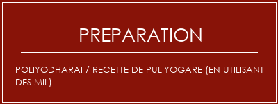 Réalisation de Poliyodharai / recette de puliyogare (en utilisant des mil) Recette Indienne Traditionnelle