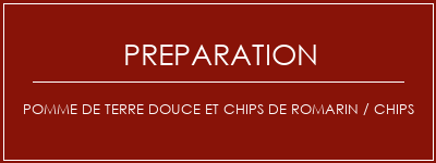 Réalisation de Pomme de terre douce et chips de romarin / chips Recette Indienne Traditionnelle