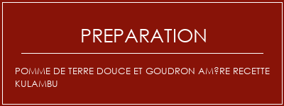 Réalisation de Pomme de terre douce et goudron amère recette Kulambu Recette Indienne Traditionnelle