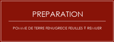 Réalisation de Pomme de terre Fenugrece Feuilles à remuer Recette Indienne Traditionnelle