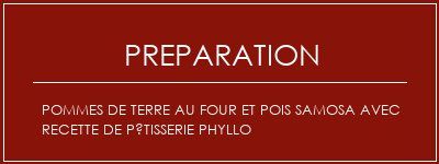 Réalisation de Pommes de terre au four et pois Samosa avec recette de pâtisserie Phyllo Recette Indienne Traditionnelle