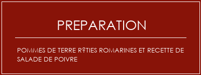 Réalisation de Pommes de terre rôties romarines et recette de salade de poivre Recette Indienne Traditionnelle