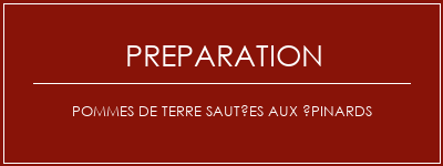 Réalisation de Pommes de terre sautées aux épinards Recette Indienne Traditionnelle