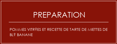 Réalisation de Pommes vitrées et recette de tarte de miettes de blé banane Recette Indienne Traditionnelle