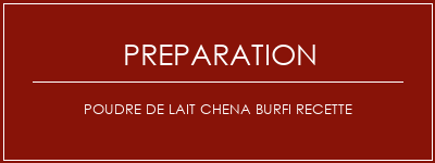 Réalisation de Poudre de lait Chena Burfi Recette Recette Indienne Traditionnelle