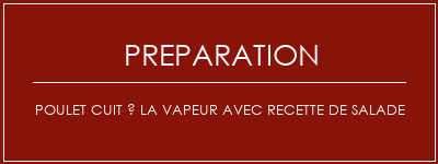 Réalisation de Poulet cuit à la vapeur avec recette de salade Recette Indienne Traditionnelle