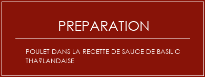 Réalisation de Poulet dans la recette de sauce de basilic thaïlandaise Recette Indienne Traditionnelle