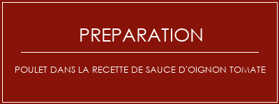 Réalisation de Poulet dans la recette de sauce d'oignon tomate Recette Indienne Traditionnelle