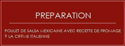 Réalisation de Poulet de salsa mexicaine avec recette de fromage à la crème italienne Recette Indienne Traditionnelle