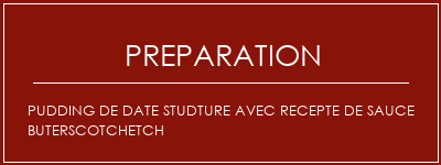 Réalisation de PUDDING DE DATE STUDTURE AVEC RECEPTE DE SAUCE BUTERSCOTCHETCH Recette Indienne Traditionnelle