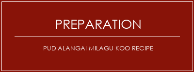 Réalisation de Pudialangai Milagu Koo Recipe Recette Indienne Traditionnelle