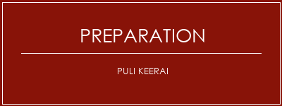 Réalisation de Puli Keerai Recette Indienne Traditionnelle