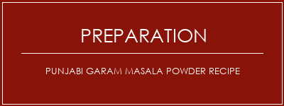 Réalisation de Punjabi Garam Masala Powder Recipe Recette Indienne Traditionnelle