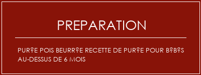 Réalisation de Purée pois beurrée recette de purée pour bébés au-dessus de 6 mois Recette Indienne Traditionnelle