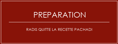 Réalisation de Radis quitte la recette Pachadi Recette Indienne Traditionnelle