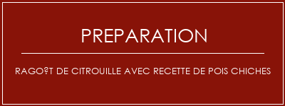 Réalisation de Ragoût de citrouille avec recette de pois chiches Recette Indienne Traditionnelle