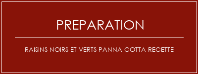 Réalisation de Raisins noirs et verts Panna Cotta Recette Recette Indienne Traditionnelle