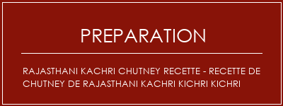 Réalisation de Rajasthani Kachri Chutney Recette - Recette de chutney de Rajasthani Kachri Kichri Kichri Recette Indienne Traditionnelle