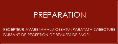 Réalisation de RECEPTEUR AVAREKAAALU OBBATU (PARATATA SWEECTURE FAISSANT DE RECEPTION DE BEAUFES DE FACE) Recette Indienne Traditionnelle