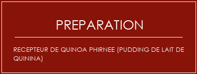 Réalisation de RECEPTEUR DE QUINOA PHIRNEE (PUDDING DE LAIT DE QUININA) Recette Indienne Traditionnelle