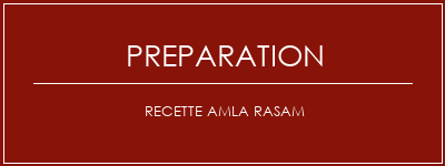 Réalisation de Recette Amla Rasam Recette Indienne Traditionnelle