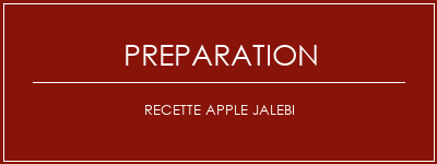 Réalisation de Recette Apple Jalebi Recette Indienne Traditionnelle