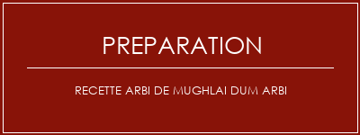 Réalisation de Recette Arbi de Mughlai Dum Arbi Recette Indienne Traditionnelle