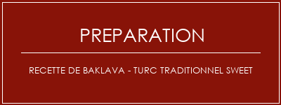 Réalisation de Recette de Baklava - Turc Traditionnel Sweet Recette Indienne Traditionnelle