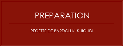 Réalisation de Recette de Bardoli Ki Khichdi Recette Indienne Traditionnelle