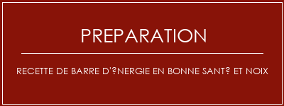 Réalisation de Recette de barre d'énergie en bonne santé et noix Recette Indienne Traditionnelle