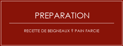 Réalisation de Recette de beigneaux à pain farcie Recette Indienne Traditionnelle