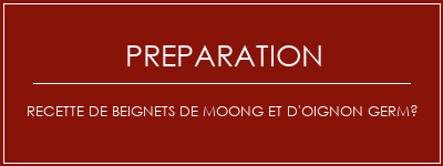 Réalisation de Recette de beignets de Moong et d'oignon germé Recette Indienne Traditionnelle