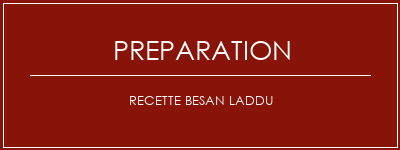 Réalisation de Recette Besan Laddu Recette Indienne Traditionnelle