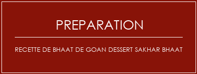 Réalisation de Recette de Bhaat de Goan Dessert Sakhar Bhaat Recette Indienne Traditionnelle