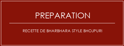 Réalisation de Recette de Bharbhara Style Bhojpuri Recette Indienne Traditionnelle