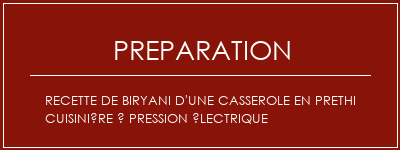 Réalisation de Recette de biryani d'une casserole en Prethi Cuisinière à pression électrique Recette Indienne Traditionnelle